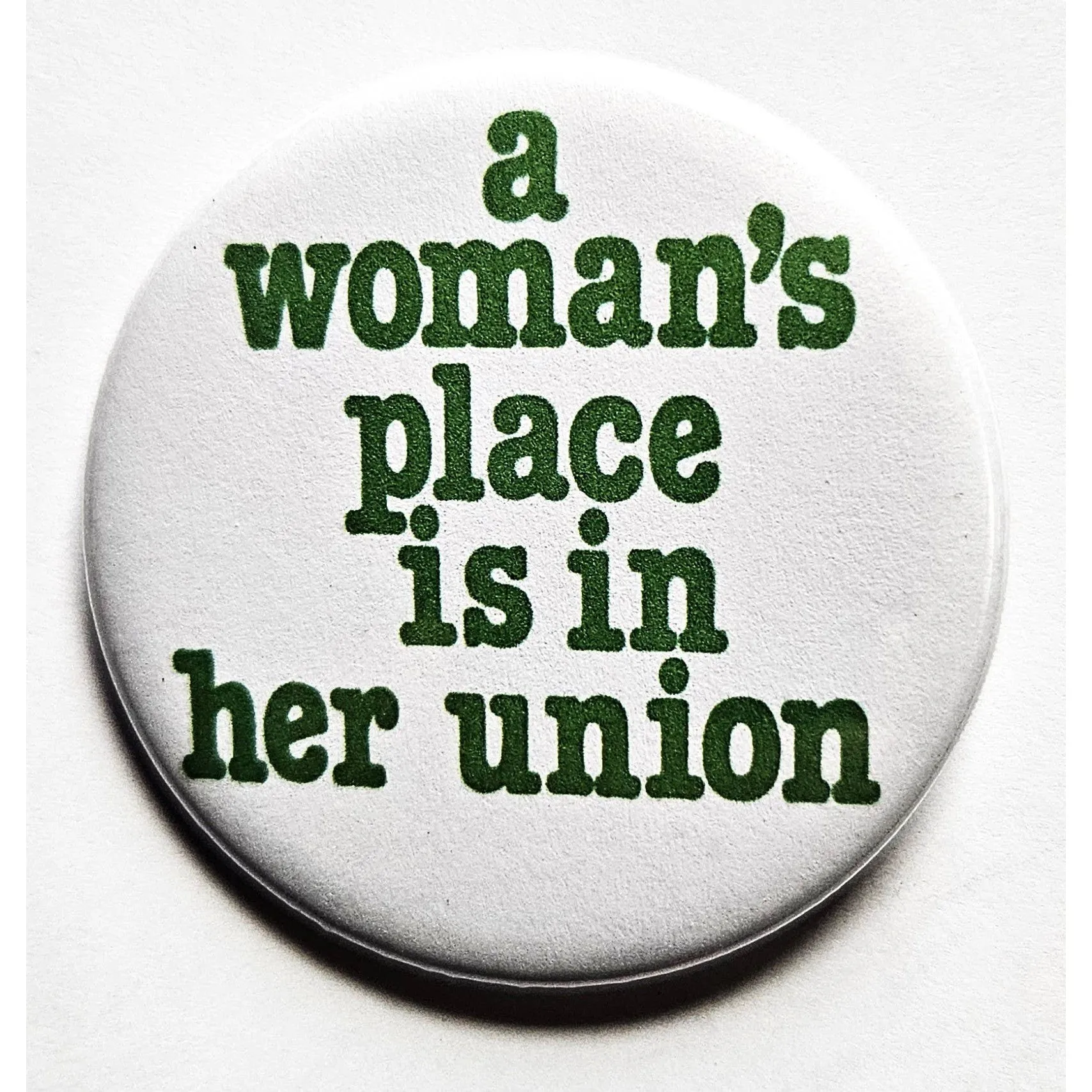Vintage Reproduction A Woman's Place is in Her Union Political Small Pinback Button | 1.25" Diameter '60 '70s '80s Retro Pin
